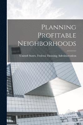 Planning Profitable Neighborhoods 1