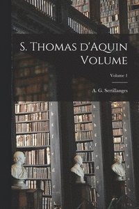 bokomslag S. Thomas d'Aquin Volume; Volume 1