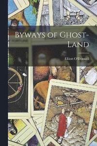 bokomslag Byways of Ghost-land