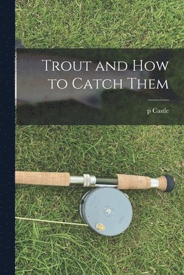 Trout and how to Catch Them 1