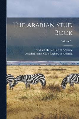 Arabian Horse Club of America, Arabian Horse Club Registry of America - Arabian Stud Book; Volume 51, Häftad