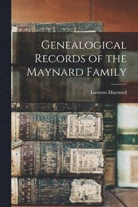 bokomslag Genealogical Records of the Maynard Family