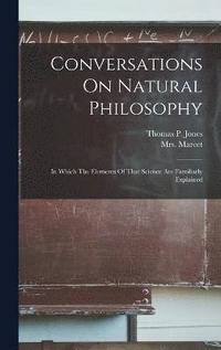bokomslag Conversations On Natural Philosophy