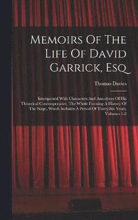 bokomslag Memoirs Of The Life Of David Garrick, Esq