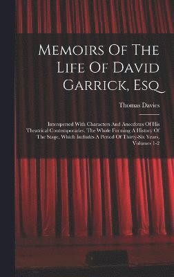 Memoirs Of The Life Of David Garrick, Esq 1