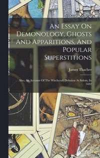 bokomslag An Essay On Demonology, Ghosts And Apparitions, And Popular Superstitions