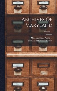 bokomslag Archives Of Maryland; Volume 32