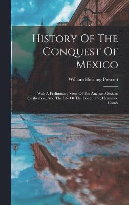 History Of The Conquest Of Mexico 1