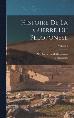 Thucydides, Nicolas Perrot D'Ablancourt - Histoire De La Guerre Du Peloponese; Volume 2, Inbunden