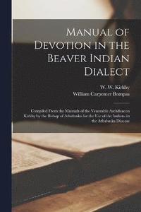 bokomslag Manual of Devotion in the Beaver Indian Dialect