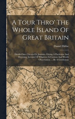 bokomslag Tour Thro' The Whole Island Of Great Britain