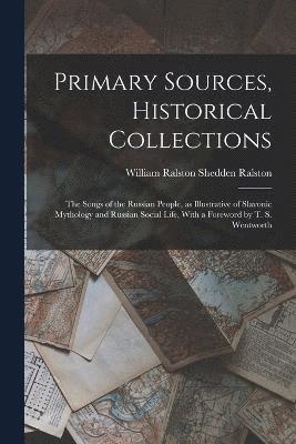 William Ralston Shedden Ralston - Primary Sources, Historical Collections, Häftad