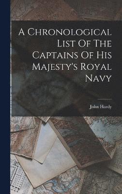 bokomslag A Chronological List Of The Captains Of His Majesty's Royal Navy