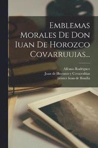 bokomslag Emblemas Morales De Don Iuan De Horozco Covarruuias...