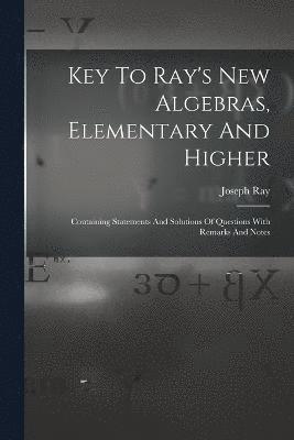 Joseph Ray - Key To Ray's New Algebras, Elementary And Higher, Häftad