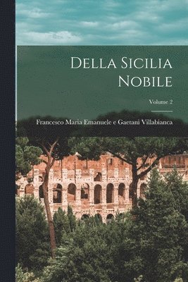 Francesco Maria Emanuele E Gaetani VI - Della Sicilia Nobile; Volume 2, Häftad