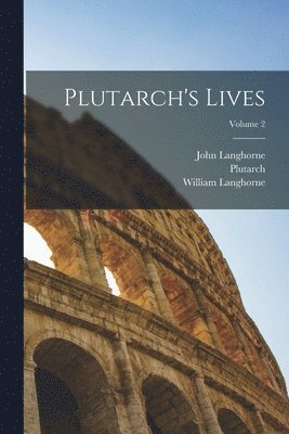 John Langhorne, William Langhorne, Plutarch - Plutarch's Lives; Volume 2, Häftad