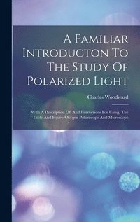 bokomslag A Familiar Introducton To The Study Of Polarized Light