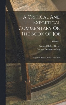 Samuel Rolles Driver, George Buchanan Gray - Critical And Exegetical Commentary On The Book Of Job, Inbunden