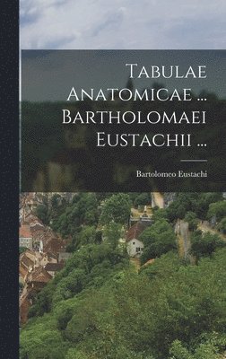 bokomslag Tabulae Anatomicae ... Bartholomaei Eustachii ...