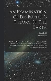 bokomslag An Examination Of Dr. Burnet's Theory Of The Earth