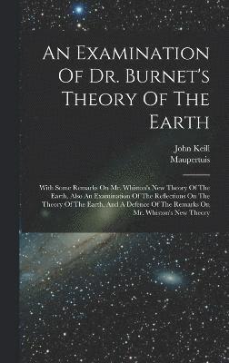 bokomslag Examination Of Dr. Burnet's Theory Of The Earth