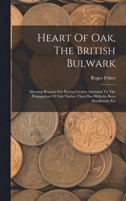 Roger Fisher - Heart Of Oak, The British Bulwark, Inbunden