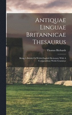 Thomas Richards - Antiquae Linguae Britannicae Thesaurus, Inbunden