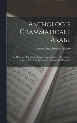 Antoine Isaac Silvestre de Sacy - Anthologie Grammaticale Arabe, Inbunden