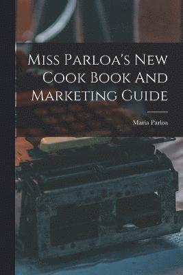 Miss Parloa's New Cook Book And Marketing Guide 1