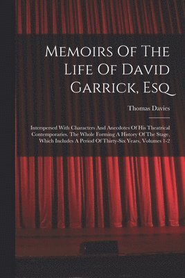 bokomslag Memoirs Of The Life Of David Garrick, Esq