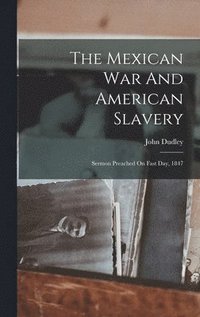 bokomslag The Mexican War And American Slavery