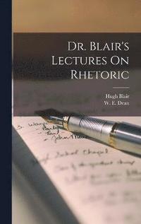 bokomslag Dr. Blair's Lectures On Rhetoric