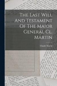 bokomslag The Last Will And Testament Of The Major General Cl. Martin
