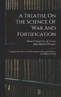 bokomslag A Treatise On The Science Of War And Fortification