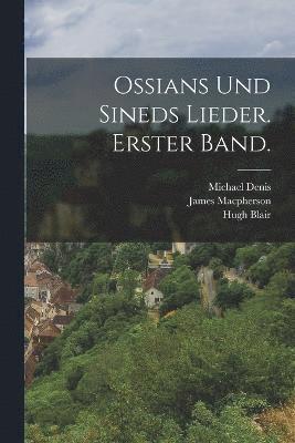 Ossians und sineds Lieder. Erster Band. 1