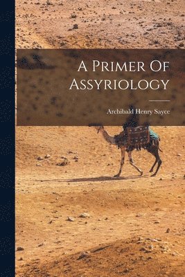 Archibald Henry Sayce - Primer Of Assyriology, Häftad