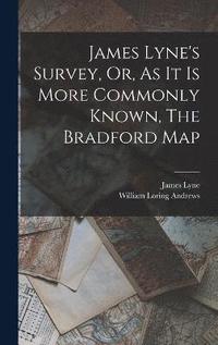 bokomslag James Lyne's Survey, Or, As It Is More Commonly Known, The Bradford Map