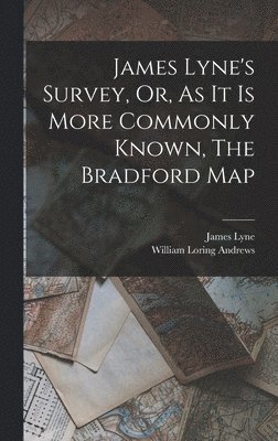 bokomslag James Lyne's Survey, Or, As It Is More Commonly Known, The Bradford Map