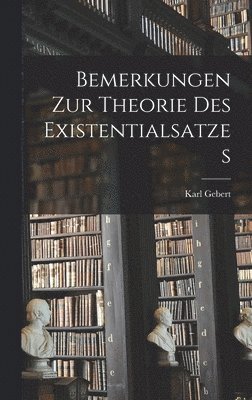 Bemerkungen Zur Theorie Des Existentialsatzes 1