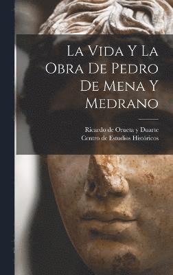 Vida Y La Obra De Pedro De Mena Y Medrano, Inbunden