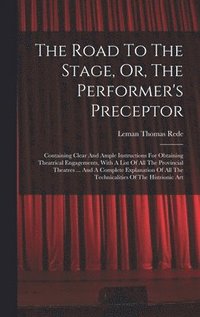 bokomslag Road To The Stage, Or, The Performer's Preceptor