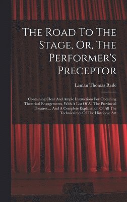 The Road To The Stage, Or, The Performer's Preceptor 1