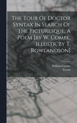 William Combe, Syntax (Dr Fict Name - Tour Of Doctor Syntax In Search Of The Picturesque, A Poem [by W. Combe, Illustr. By T. Rowlandson], Inbunden