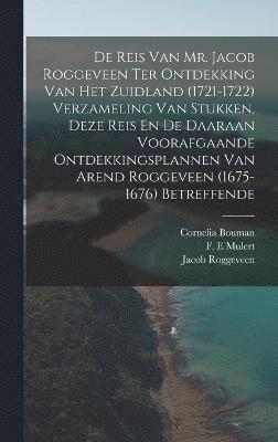 Roggeveen Jacob 1659-1729, Mulert F E, Mulert F. E, Jacob, 1659-1729, Roggeveen, F. E, Mulert, Jacob Roggeveen, Willem Van Bemmelen - De Reis Van Mr. Jacob Roggeveen Ter Ontdekking Van Het Zuidland (1721-1722) Verzameling Van Stukken, Deze Reis En De Daaraan Voorafgaande Ontdekkingsplannen Van Arend Roggeveen (1675- 1676) Betreffende, Inbunden