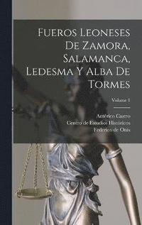 bokomslag Fueros leoneses de Zamora, Salamanca, Ledesma y Alba de Tormes; Volume 1