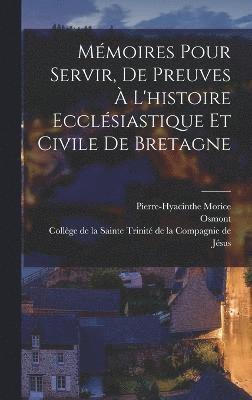 bokomslag Mmoires Pour Servir, De Preuves  L'histoire Ecclsiastique Et Civile De Bretagne