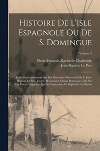 bokomslag Histoire De L'isle Espagnole Ou De S. Domingue