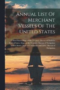 bokomslag Annual List Of Merchant Vessels Of The United States