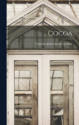 Constant Johan Jacob Van Hall - Cocoa, Inbunden. Tillgänglighet: Lägg i varukorg